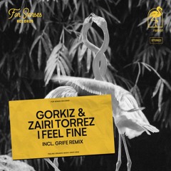 Gorkiz, Zairi Torrez - I Feel Fine (Original Mix)