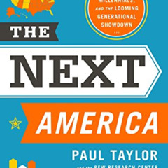 ACCESS EBOOK 💖 The Next America: Boomers, Millennials, and the Looming Generational