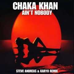 Chaka Khan - Ain't Nobody ( Steve Andreas & Karyo Remix)