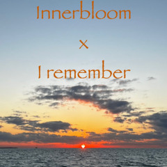 Inner bloom x I remember