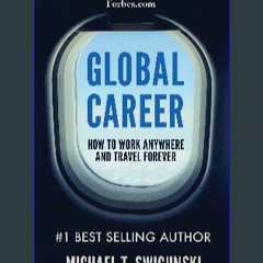[R.E.A.D P.D.F] 💖 Global Career: How to Work Anywhere and Travel Forever (Become a Digital Nomad T