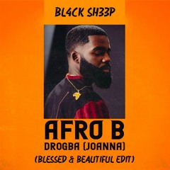 Afro B - Drogba (Joanna X Blessed X Beautiful EDIT)