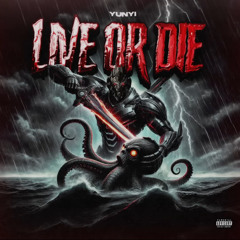 YUNYIPR - LIVE OR DIE