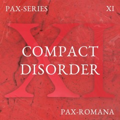 PAX-SERIES - XI - Compact Disorder