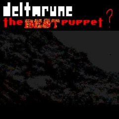 ;;;;;;;;;; - [deltarune; the best puppet?]