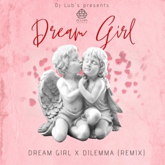 Dream Girl X Dilemma Remix FREE DOWNLOAD