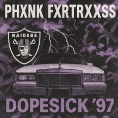 DopeSick '97 - PHXNK FXRTRXXSS (2012)