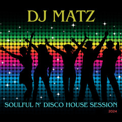 ▶️ Dj Matz | Soulful N' Disco House Session 2024