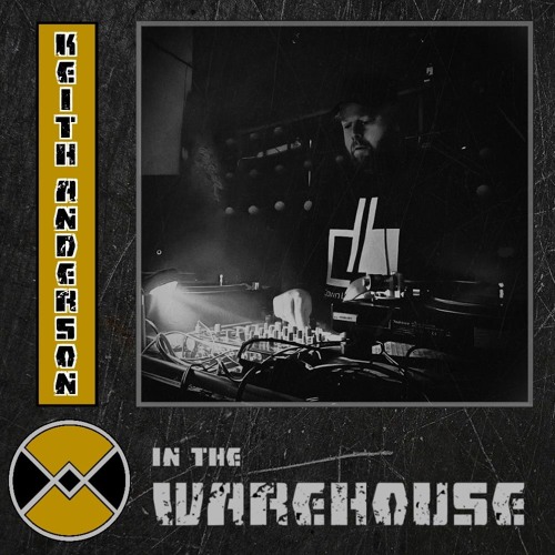 Warehouse Manifesto presents: KEITH ANDERSON In The Warehouse