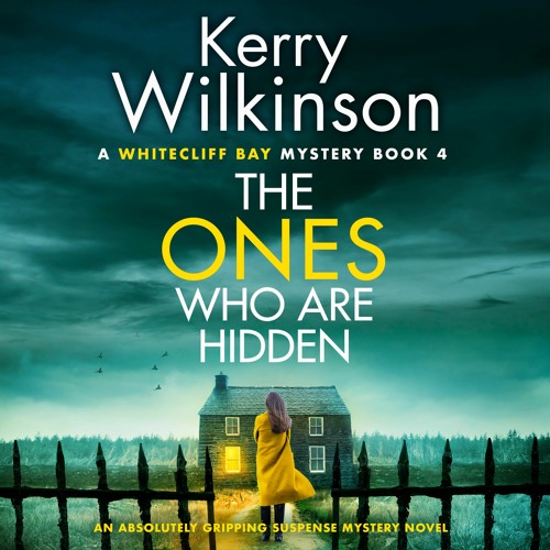 Stream The Ones Who Are Hidden by Kerry Wilkinson, narrated by Helen ...