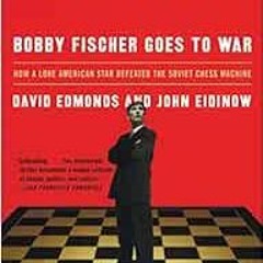 [PDF] ❤️ Read Bobby Fischer Goes to War: How A Lone American Star Defeated the Soviet Chess Mach