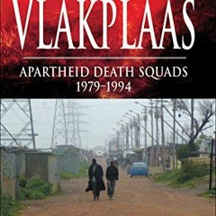 Open PDF Vlakplaas: Apartheid Death Squads, 1979–1994 (History of Terror) by  Robin Binckes