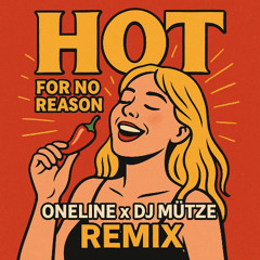 OneLine & Dj Mütze - Hot for no reasen ( Extended Version )