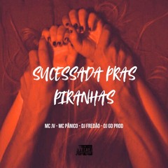 MTG - SUCESSADA PRAS PIRANHAS - MC PÂNICO - MC JV | DJs FREDAO & GD PROD |