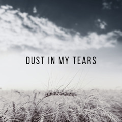 dust in my tears