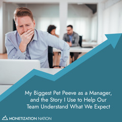 46. My Biggest Pet Peeve as a Manager, and the Story I Use to Help Our Team Understand What We Expect