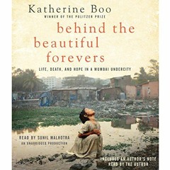 [Read] EPUB 📘 Behind the Beautiful Forevers: Life, Death, and Hope in a Mumbai Under