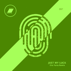 Just My Luck (Eric Faria Remix)_(exclusive bandcamp)