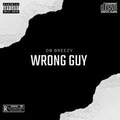 OB BREEZY - Wrong Guy