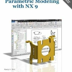Read✔ ebook✔ ⚡PDF⚡ Parametric Modeling with NX 9