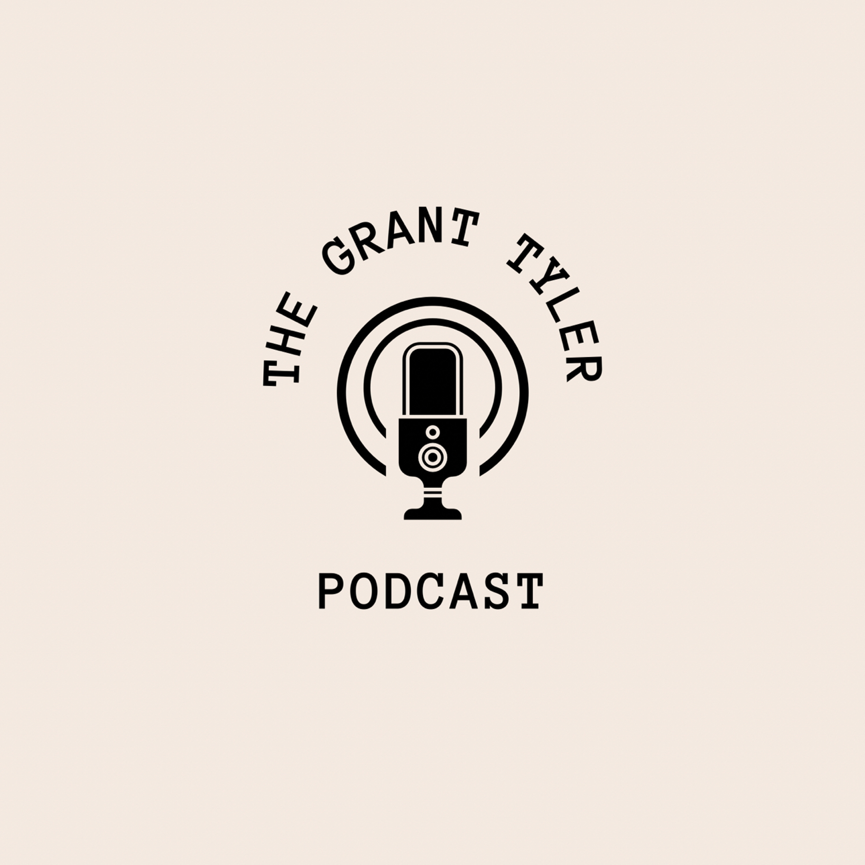 The Grant Tyler Podcast