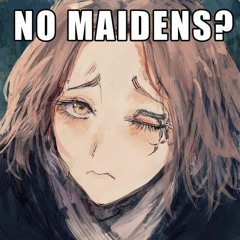 No Maidens In Caelid
