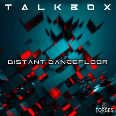 Talk Box - Distant Dancefloor (Extended Mix)