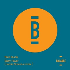 Rich Curtis - Baby Raver (Jamie Stevens Remix) [PREVIEW]