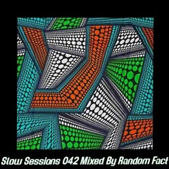 Slow Sessions 042 Mixed By Random Fact (ZA)