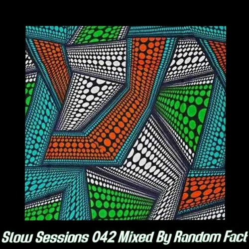 Slow Sessions 042 Mixed By Random Fact (ZA)