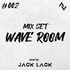 Wave Room #002 Mixed By Jack Lack