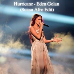 Hurricane - Eden Golan (Suissa Afro Edit)