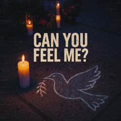 Can You Feel Me?