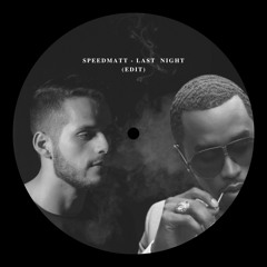 Speedmatt - Last Night (Edit)