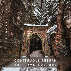 Art Rave Culture / Podcast #040 / continuous return