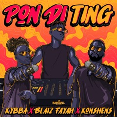 Kybba, Blaiz Fayah & Konshens - Pon Di Ting (Extended Version)