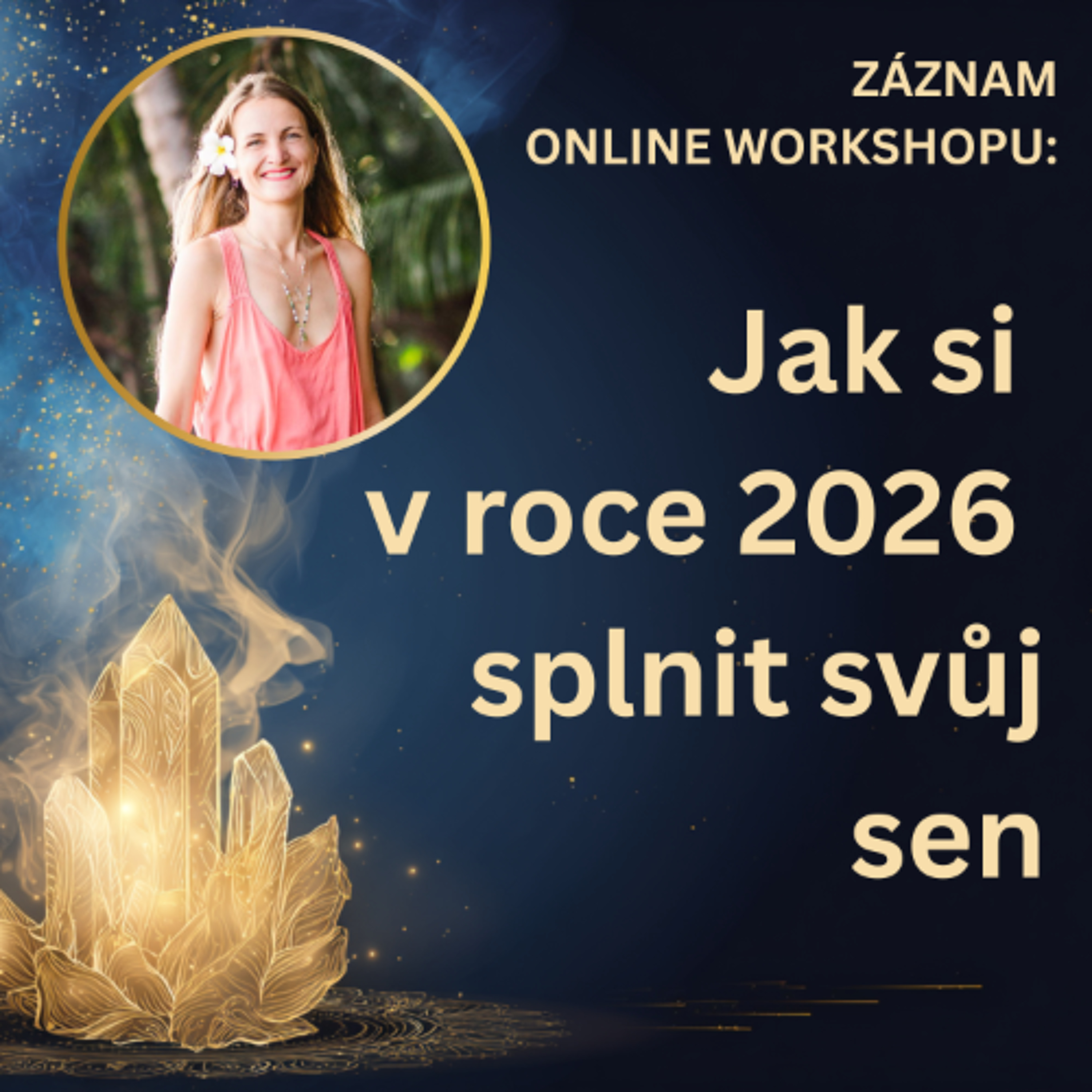 Online workshop: Jak si v roce 2026 splnit svůj sen