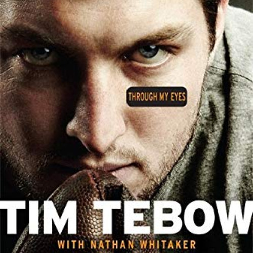 [Access] KINDLE 📰 Through My Eyes by  Tim Tebow &  Nathan Whitaker [PDF EBOOK EPUB K