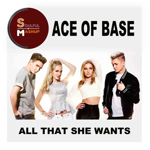 Ace Of Base - All That She Wants (Soulful Mashup) Download Now