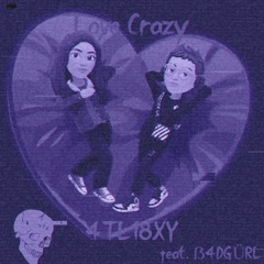 Love Crazy - 4TL18XY (Feat. ß4DGÜRL)