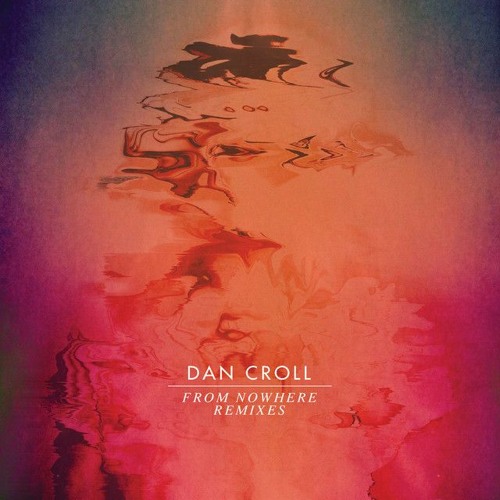 Dan Croll - From Nowhere (Âme Remix)