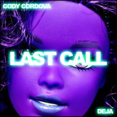 Cody Cordova - Last Call ft Deja