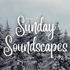 Best of Sunday Soundscapes 2023