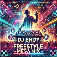 DJ ENDY FREESTYLE MEGA MIX