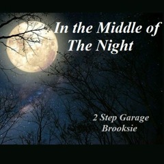 In The Middle Of The Night -2 Step Garage- Brooksie