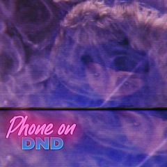 Phone on DND (ft. g2ritz)