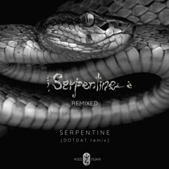 Kiss Nuka - Serpentine (Dotdat Remix)