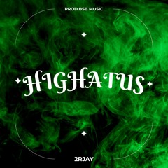 Highatus (Prod. BSB Music)
