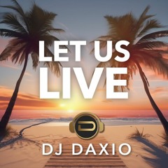 Let Us Live - DjDaxio