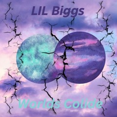 LIL Biggs  Worlds Colide